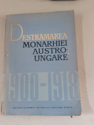 C. DAICOVICIU - DESTRAMAREA MONARHIEI AUSTRO UNGARE 1900-1918 foto