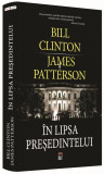 In lipsa presedintelui | Bill Clinton, James Patterson, 2019, Rao