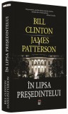 In lipsa presedintelui | Bill Clinton, James Patterson, 2019, Rao