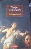 Dublu autoportret - Varujan Vosganian