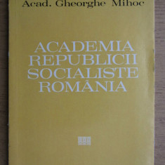 Gheorghe Mihoc - Academia Republicii Socialiste Romania