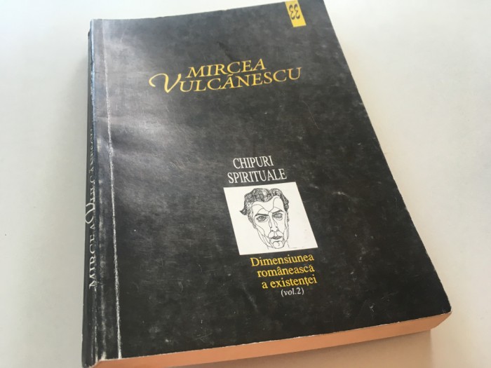 MIRCEA VULCANESCU, DIMENSIUNEA ROMANEASCA A EXISTENTEI, VOL.2 CHIPURI SPIRITUALE