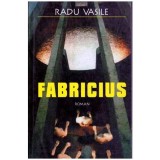 Radu Vasile - Fabricius - roman - 101481, Polirom