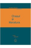 Orasul si literatura - Dumitru Chioaru