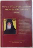VIATA SI INVATATURILE CUVIOSULUI PARINTE FILOTHEI ZERVAKOS ( 1884 - 1980 ) , 1994