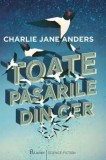 Cumpara ieftin Toate pasarile din cer/Charlie Jane Anders