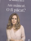 Mihaela Bilic - Am mancat. O fi pacat?