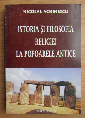 Nicolae Achimescu - Istoria si filosofia religiei la popoarele antice foto
