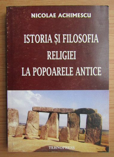 Nicolae Achimescu - Istoria si filosofia religiei la popoarele antice