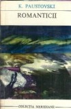 Cumpara ieftin Romanticii - K. Paustovski