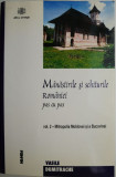 Manastirile si schiturilr Romaniei pas cu pas, vol. 2. Mitropolia Moldovei si a Bucovinei &ndash; Vasile Dumitrache