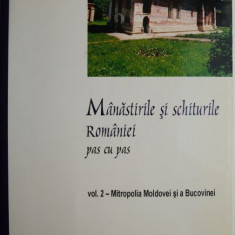 Manastirile si schiturilr Romaniei pas cu pas, vol. 2. Mitropolia Moldovei si a Bucovinei – Vasile Dumitrache
