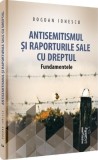 Antisemitismul și raporturile sale cu dreptul - Hardcover - Bogdan Ionescu - Universul Juridic