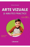 Arte vizuale si abilitati practice - Clasa 4 - Manual - Gheorghe Roset, Emilia Roset