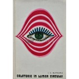 Calatorie in lumea circului. Din istoricul circului in Romania. - 1967 - I.C. Butnaru (AS207)