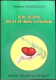 TOTUL DESPRE BOLILE DE INIMA SI PLAMANI-TATIANA MOROZOVA-349025