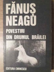 POVESTIRI DIN DRUMUL BRAILEI-FANUS NEAGU-266086