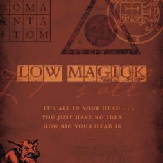 Low Magick: It's All in Your Head ... You Just Have No Idea How Big Your Head Is