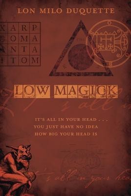 Low Magick: It&amp;#039;s All in Your Head ... You Just Have No Idea How Big Your Head Is foto