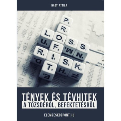 T&amp;eacute;nyek &amp;eacute;s t&amp;eacute;vhitek a tőzsd&amp;eacute;ről, befektet&amp;eacute;sről - Nagy Attila foto