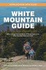 White Mountain Guide: Amc&#039;s Comprehensive Guide to Hiking Trails in the White Mountain National Forest