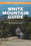 White Mountain Guide: Amc&#039;s Comprehensive Guide to Hiking Trails in the White Mountain National Forest