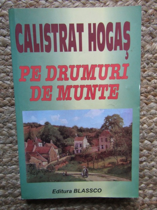 Calistrat Hogas - Pe drumuri de munte