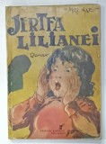JERTFA LILIANEI , roman de MOS NAE ( N. BATZARIA ) , ilustratii de pictorul PASCAL , ANII &#039;30 , PREZINTA URME DE UZURA SI DE INDOIRE *