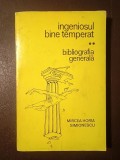 Mircea Horia Simionescu (dedicație/ autograf) - Ingeniosul bine temperat: Bibliografia generală (1970)