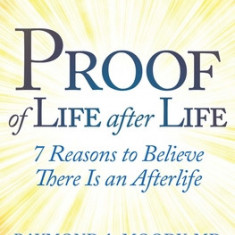 Proof of Life After Life: 7 Reasons to Believe There Is an Afterlife