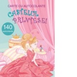 Castelul Printesei. Carte cu 140 autocolante - Gheorghe Ghetu