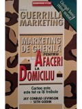 Jay Conrad Levinson - Marketing de gherila pentru afaceri la domiciliu (Editia: 2006)