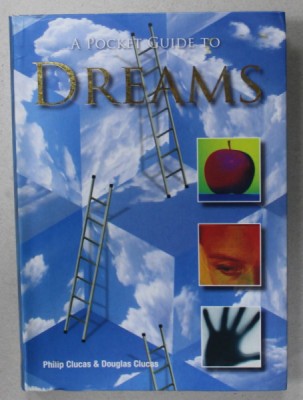 A POCKET GUIDE TO DREAMS by PHILIP CLUCAS and DOUGLAS CLUCAS , 2009 , PREZINTA SUBLINIERI * foto