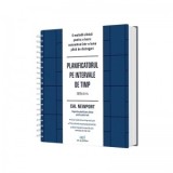 Planificatorul pe intervale de timp: O metoda zilnica pentru a lucra concentrat intr-o lume plina de distrageri, Editia a II-a - Cal Newport