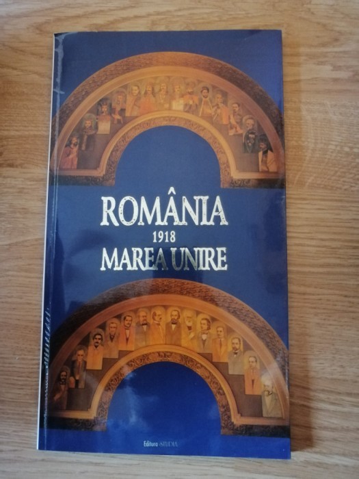 Vasile Puscas - Romania 1918. Marea Unire - Editura: Studia, 1998