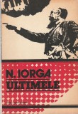 NICOLAE IORGA - ULTIMELE