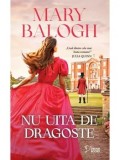 Nu uita de dragoste/Mary Balogh