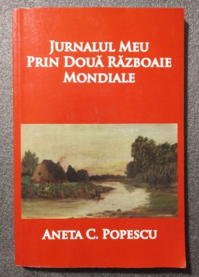 Aneta C. Popescu - Jurnalul meu prin două războaie mondiale foto