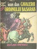 Ioan Dan - Cavalerii ordinului Basarab (editia 1977)