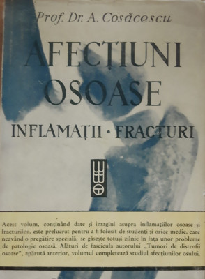 A. COSACESCU - AFECTIUNI OSOASE: INFLAMATII FRACTURI, 1948 foto