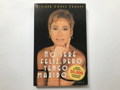 Carte in limba spaniola: No sere feliz, pero tengo marido - Viviana Gomez Thorpe foto