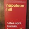 Calea spre succes - Napoleon Hill