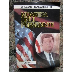 MOARTEA UNUI PRESEDINTE-WILLIAM MANCHESTER