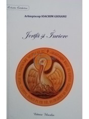 Ioachim Giosanu - Jertfa si inviere (Editia: 2017) foto