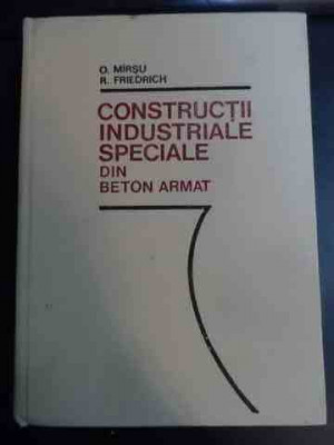 Constructii Industriale Speciale Din Beton Armat - O. Mirsu, R. Friedrich ,544123 foto