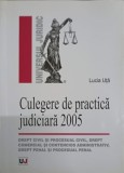 Culegere Practica Judiciara 2005, Lucia Uta, Universul Juridic, Drept, 2006, 322 pagini