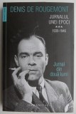 Jurnalul unei epoci 1939-1946, vol. III - Denis de Rougemont