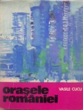 ORASELE ROMANIEI-VASILE CUCU