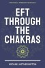 Emotional Freedom Technique (Eft) Through the Chakras
