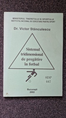 SISTEMUL TRIDIMENSIONAL DE PREGATIRE IN FOTBAL - Victor Stanculescu foto